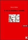 Herta Müller - Il re s'inchina e uccide