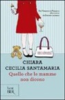 Chiara C. Santamaria, Chiara Cecilia Santamaria - Quello che le mamme non dicono