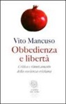 Vito Mancuso, Vito Manusco - Obbedienza e libertà. Critica e rinnovamento della coscienza cristiana