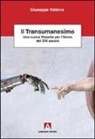 Giuseppe Vatinno - Il transumanesimo. Una nuova filosofia per l'uomo del XXI secolo