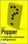 Karl R. Popper - Le fonti della conoscenza e dell'ignoranza