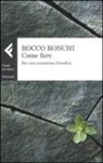 Rocco Ronchi - Come fare. Per una resistenza filosofica