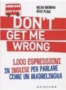 Braian Brennan, Rosa Plana - Don't get me wrong. 1.000 espressioni in inglese per parlare come un madrelingua