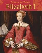 Moira Butterfield - Discover the Tudors: Elizabeth I