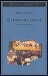 Robert De Boron, F. Zambon - Il libro del Graal. Giuseppe di Arimatea-Merlino-Perceval