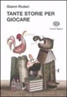 Gianni Rodari, A. L. Cantone - Tante storie per giocare
