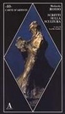 Medardo Rosso, L. Giudici, Lorella Giudici - Scritti sulla scultura