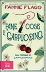 Fannie Flagg - Pane cose e cappuccino dal fornaio di Elmwood Springs