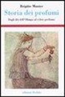 Brigitte Munier - Storia dei profumi. Dagli dèi dell'Olimpo al cyber-profumo