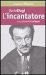 Dario Biagi - L' incantatore. Storia di Gian Carlo Fusco