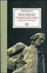 Robert Spaemann - Rousseau. Cittadino senza patria. Dalla 'polis' alla natura