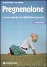Ascanio Polimeni, Ray Sahelian - Pregnenolone. L'ormone naturale che rallenta l'invecchiamento