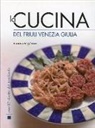Giampiero Rorato - La cucina del Friuli Venezia Giulia