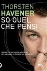 Thorsten Havener - So quel che pensi