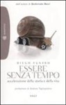 Diego Fusaro - Essere senza tempo. Accelerazione della storia e della vita