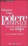 Salvatore Lupo, G. Savatteri, Gaetano Savatteri - Potere criminale. Intervista sulla storia della mafia