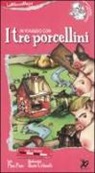 Pino Pace, Ilaria Urbinati - In viaggio con i tre porcellini
