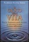 Florence Scovel Shinn - Il gioco della vita. Principi illuminanti e parole di potere per percorrere con gioia il sentiero dell'esistenza