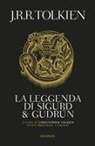 John Ronald Reuel Tolkien, B. Sanderson, C. Tolkien - La leggenda di Sigurd e Gudrun. Testo inglese a fronte