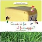 Anne-Sophie Baumann - Come si fa il formaggio? Scopriamo insieme