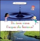 Karine Harel - Da dove viene l'acqua che beviamo? Scopriamo insieme