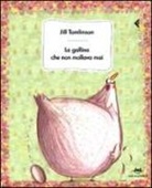Jill Tomlinson, A. L. Cantone - La gallina che non mollava mai