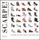 R. Chiesa, Rosa Chiesa, I. Danieli, Ilaria Danieli - Scarpe! I modelli che hanno fatto la storia della moda