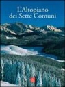 P. Rigoni, M. Varotto - L' Altopiano dei Sette Comuni