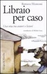 Romano Montroni - Libraio per caso. Una vita tra autori e lettori