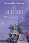 Burhanuddin Herrmann - Il sufismo. Mistica, spiritualità e pratica