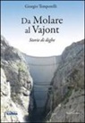 Giorgio Temporelli - Da Molare al Vajont. Storie di dighe