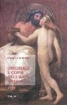 Marcello Barbanera - Originale e copia nell'arte antica. Origine, sviluppo e prospettive di un paradigma interpretativo
