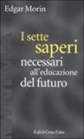 Edgar Morin - I sette saperi necessari all'educazione del futuro