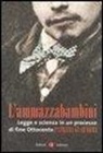 Patrizia Guarnieri - L'ammazzabambini. Legge e scienza in un processo di fine Ottocento