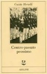 Guido Morselli - Contro-passato prossimo. Un'ipotesi retrospettiva