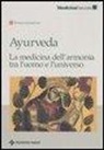 Ernesto Iannaccone - Ayurveda. La medicina dell'armonia tra l'uomo e l'universo