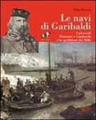 Paolo Piccione - Le navi di Garibaldi. La storia dei piroscafi Piemonte e Lombardo e la spedizione dei Mille attraverso documenti inediti