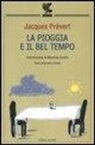 Jacques Prévert - La pioggia e il bel tempo. Testo francese a fronte