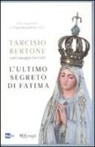 Tarcisio Bertone, Giuseppe De Carli - L' ultimo segreto di Fatima