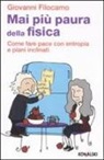 Giovanni Filocamo - Mai più paura della fisica. Come fare pace con entropia e piani inclinati