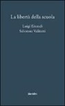 Luigi Einaudi, Salvatore Valitutti, G. Desiderio - La libertà della scuola