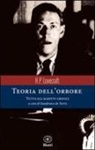 H. P. Lovecraft, G. De Turris - Teoria dell'orrore. Tutti gli scritti critici
