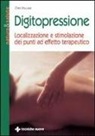 Wa Chen You - Digitopressione. Localizzazione e stimolazione dei punti ad effetto terapeutico