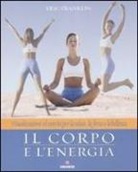 Eric Franklin, S. Burger, K. Hartmann - Il corpo e l'energia. Visualizzazioni ed esercizi per la salute, la forza e la bellezza