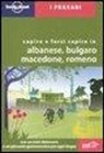 Capire e farsi capire in albanese, bulgaro, macedone, romeno