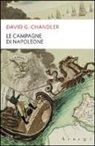 David G. Chandler, L. Bellavita, M. Pagliano - Le campagne di Napoleone