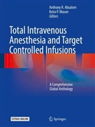 Anthony R. Absalom, Keira P. Mason, P Mason, P Mason, Anthon R Absalom, Anthony R Absalom - Total Intravenous Anesthesia and Target Controlled Infusions