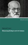 Sigmund Freud - Massenpsychologie und Ich-Analyse