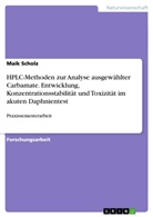 Maik Scholz - HPLC-Methoden zur Analyse ausgewählter Carbamate. Entwicklung, Konzentrationsstabilität und Toxizität im akuten Daphnientest
