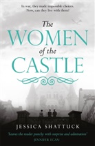 Jessica Shattuck, Kate Ballard, Eleanor Dryden - The Women of the Castle